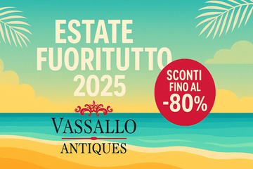 FUORITUTTO ESTATE 2025 - Vassallo Antiques Antiquariato Online